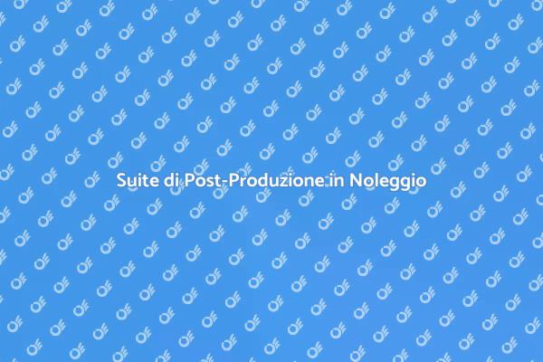 Post-Produzione: Noleggio Facile e Veloce
