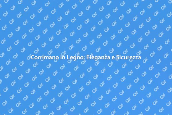 Corrimano in Legno: Sicurezza e Stile