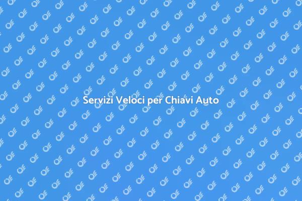 Chiavi Auto: Soluzioni Sicure e Veloci