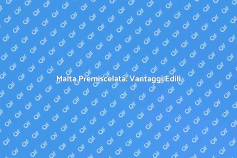 Malta Premiscelata: Soluzione Edilizia