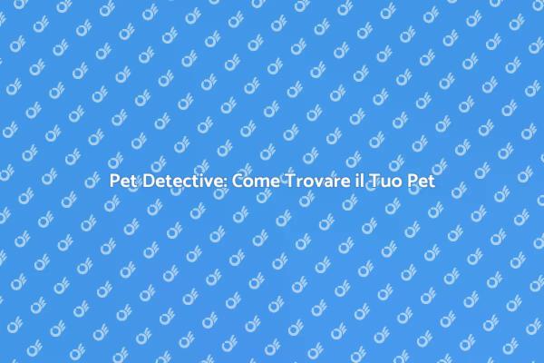 Perché Assumere un Pet Detective?