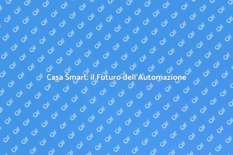 Automazione Domestica: Casa Intelligente