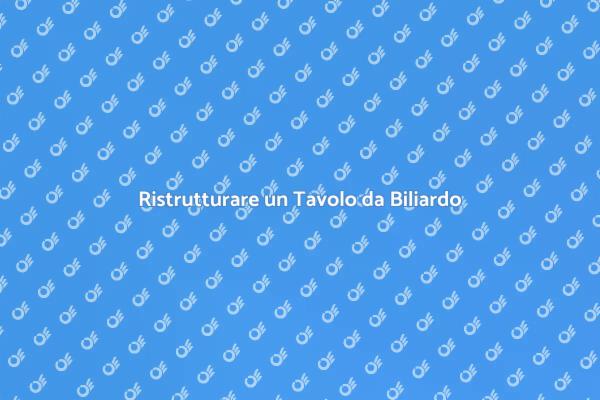 Ripristina il tuo Tavolo da Biliardo