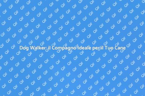 Dog Walker: Libertà per il Tuo Cucciolo