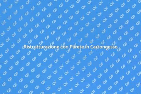Parete in Cartongesso: Ristrutturazione