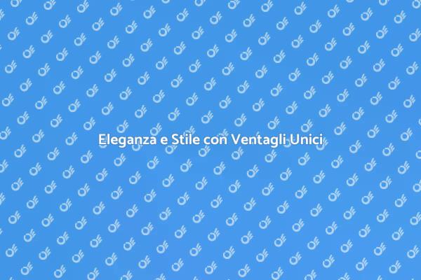 Rinfresca il Tuo Stile con Ventagli