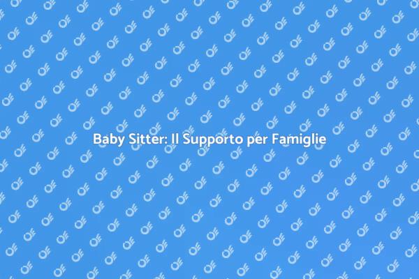 La Baby Sitter: Un Aiuto per Genitori