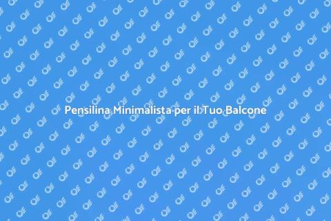 Pensilina per Balconi: Design e Stile
