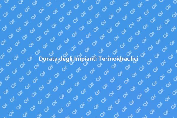 Importanza della Durata Termoidraulica