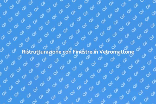 Finestre in Vetromattone: Stile e Privacy