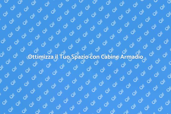 Trasforma la Tua Casa con una Cabina Armadio