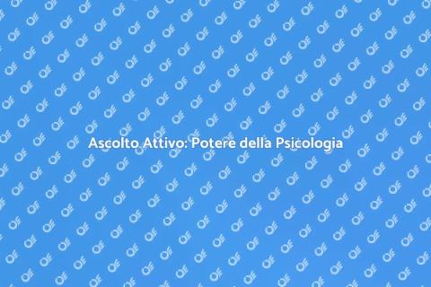 Consulenza Psicologica: Ascolto Attivo