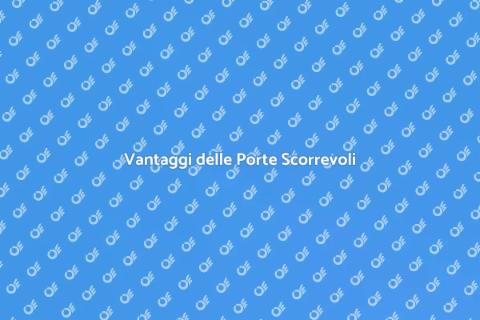 Porte Scorrevoli a Scomparsa Vantaggi