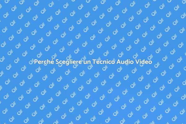 Tecnico Audio Video: Chiave del Successo