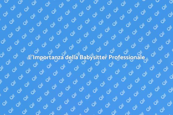 Babysitter: Soluzione per Genitori Moderni
