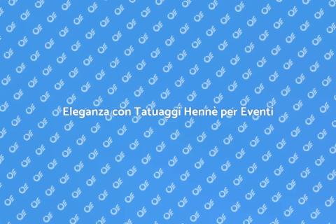 Tatuaggi Hennè per Eventi Glamour