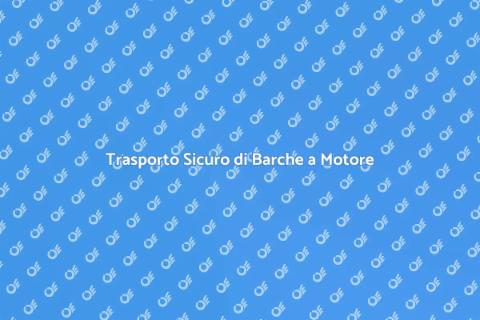 Trasporto Barche a Motore in Europa