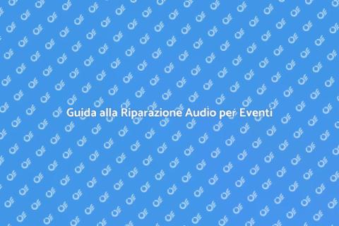 Riparare Impianto Audio per Eventi