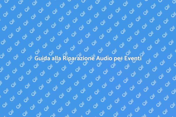 Come Riparare l'Audio per Eventi