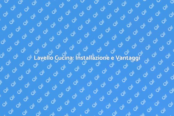 Rinnova la Tua Cucina con un Lavello Nuovo