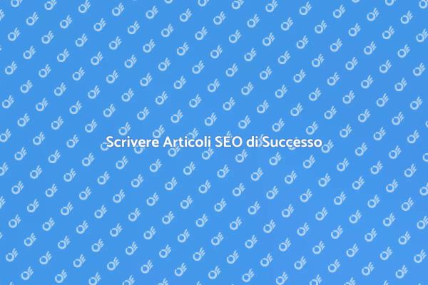 Ottimizza i Tuoi Articoli per Google