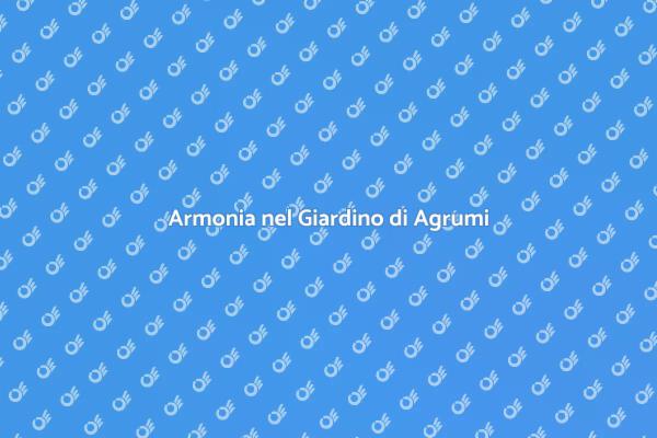 Creare Armonia nel Giardino di Agrumi