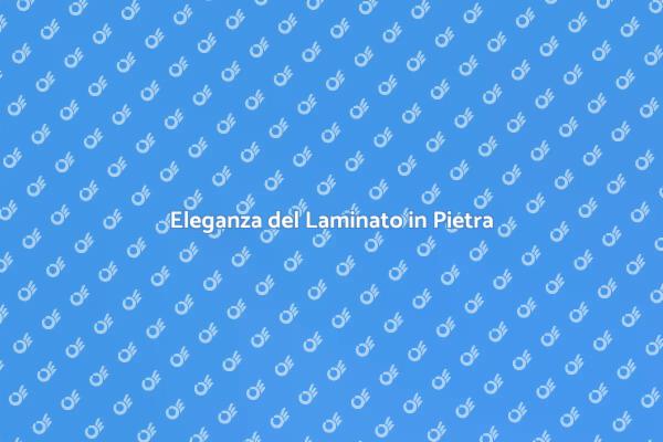 Scopri il Laminato Effetto Pietra