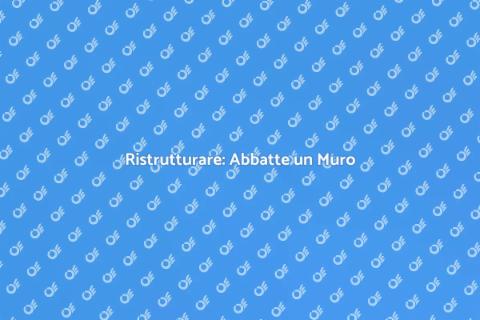 Abbattere un Muro: Trasforma Casa