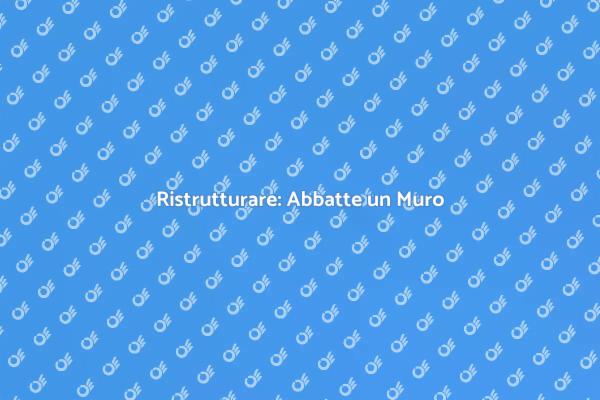Rinnova Casa: Abbatte un Muro