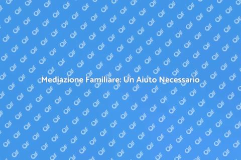 Mediatore Familiare: Risolvi i Conflitti