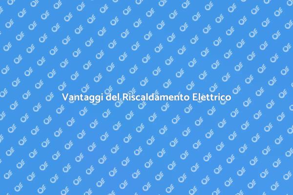 Comfort e Efficienza con Riscaldamento Elettrico