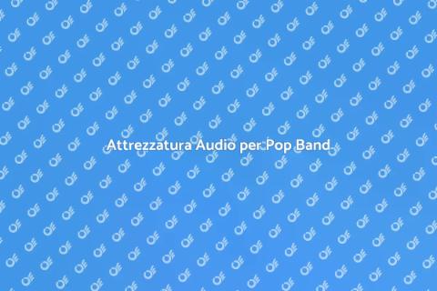 Noleggiare Impianto Audio per Pop Band