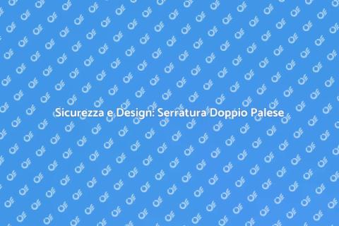 Serratura Doppio Palese: Sicurezza
