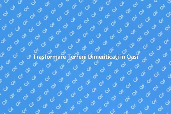 Riqualificazione Terreni Dimenticati