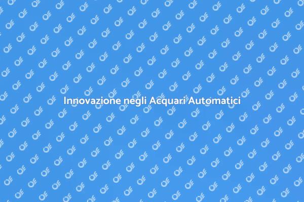La Rivoluzione degli Acquari Automatici