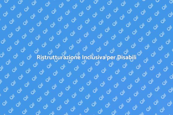 Creare Ambienti Inclusivi per Disabili