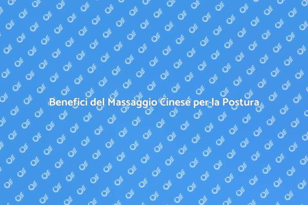 Migliora la Tua Postura con il Massaggio Cinese