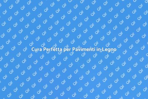 Manutenzione Pavimento in Legno Massello