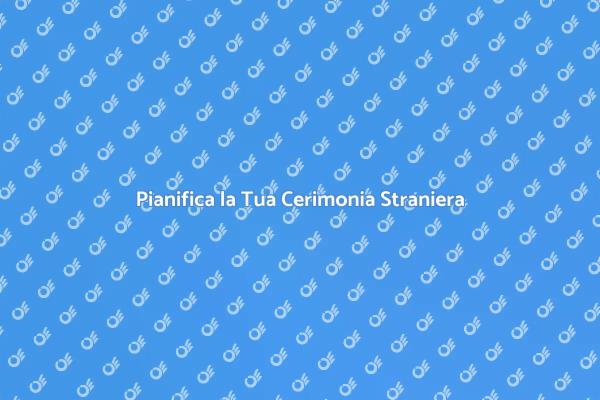 Cerimonie Straniere: Pianificazione Perfetta