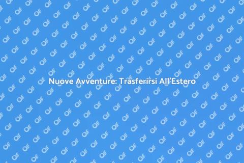 Trasferirsi in un Paese Straniero