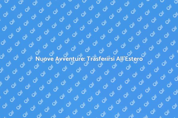 La Tua Nuova Vita All'Estero