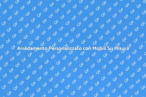 Mobili Su Misura: Arreda con Stile