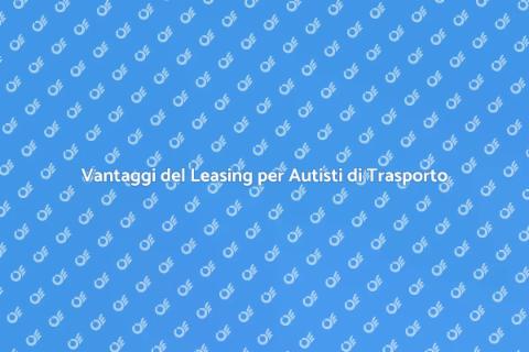 Leasing Veicoli per Autisti di Trasporto