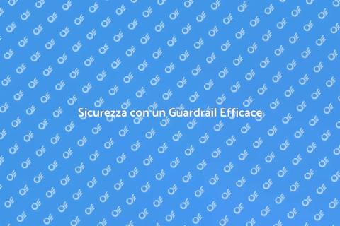 Installare un Guardrail Sicuro