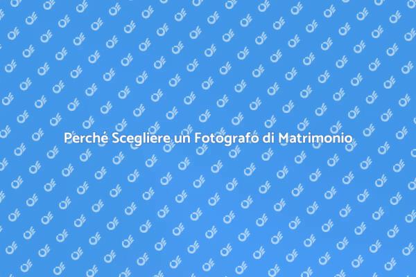 L'importanza del Fotografo per Matrimonio