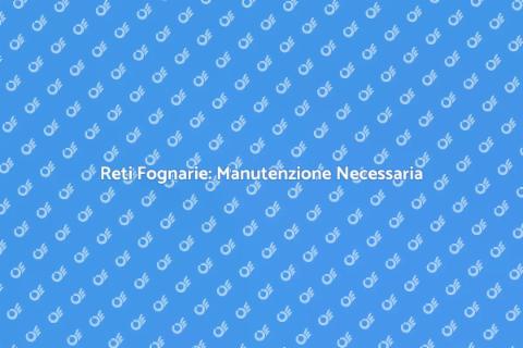 Manutenzione Reti Fognarie Pubbliche