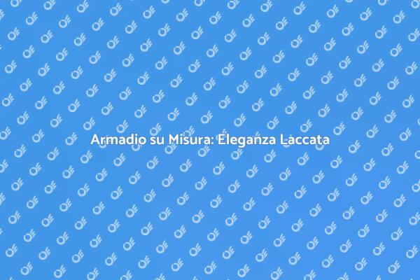 Armadio su Misura con Finitura Laccata