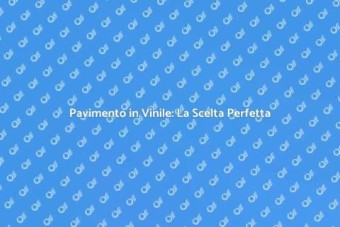 Pavimento in Vinile: Ristruttura con Stile