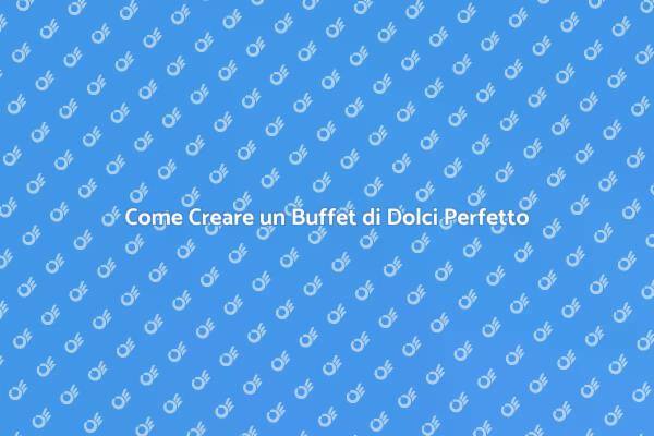 Pianificazione di un Buffet di Dolci