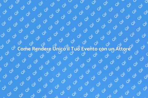 Assumere un Attore per Eventi Speciali